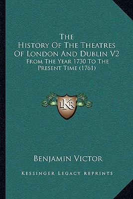 The History Of The Theatres Of London And Dubli... 1165093820 Book Cover