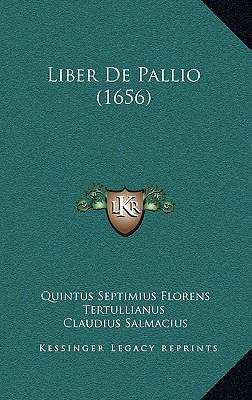 Liber De Pallio (1656) [Latin] 1166115410 Book Cover