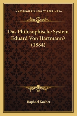 Das Philosophische System Eduard Von Hartmann's... [German] 1166780252 Book Cover