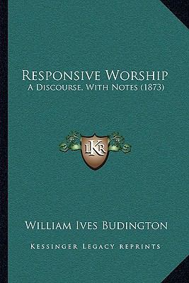 Responsive Worship: A Discourse, With Notes (1873) 1165654423 Book Cover
