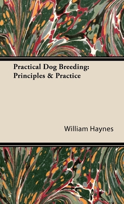 Practical Dog Breeding: Principles & Practice: ... 1443797073 Book Cover