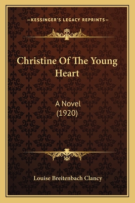 Christine Of The Young Heart: A Novel (1920) 1164189107 Book Cover