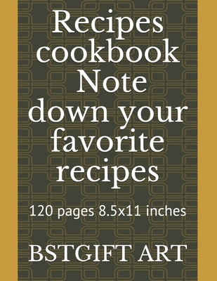 Recipes cookbook to note down your favorite rec... 1652243798 Book Cover