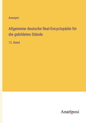 Allgemeine deutsche Real-Encyclopädie für die g... [German] 3382037327 Book Cover