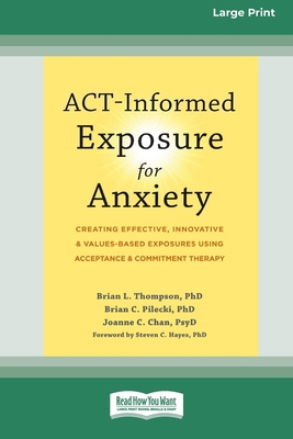 ACT-Informed Exposure for Anxiety: Creating Eff... [Large Print] 1038779162 Book Cover