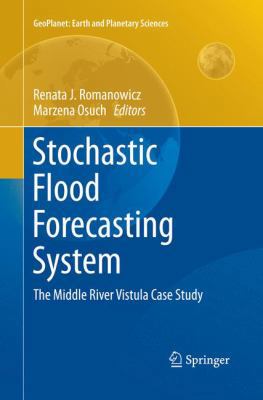 Stochastic Flood Forecasting System: The Middle... 3319380680 Book Cover