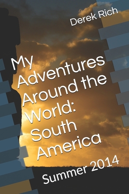 My Adventures Around the World: South America: ... 1709772298 Book Cover