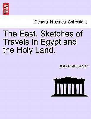 The East. Sketches of Travels in Egypt and the ... 1241235007 Book Cover