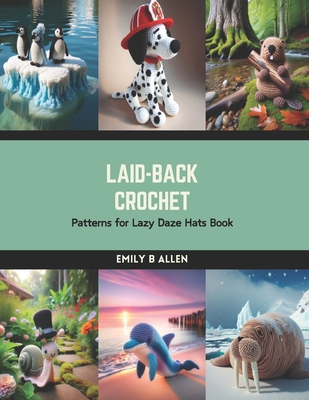 Laid-Back Crochet: Patterns for Lazy Daze Hats ... B0CSDT7NXL Book Cover