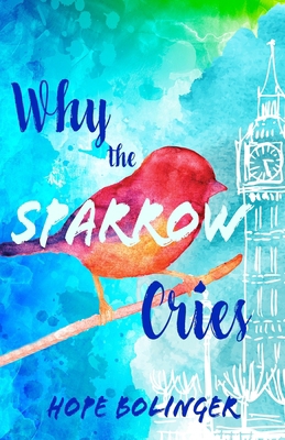 Why the Sparrow Cries 1953957412 Book Cover