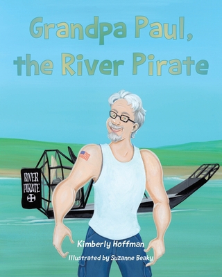 Grandpa Paul, the River Pirate B0B5KQNB6K Book Cover