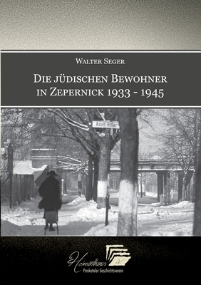 Die jüdischen Bewohner in Zepernick 1933 - 1945 [German] 3752644486 Book Cover
