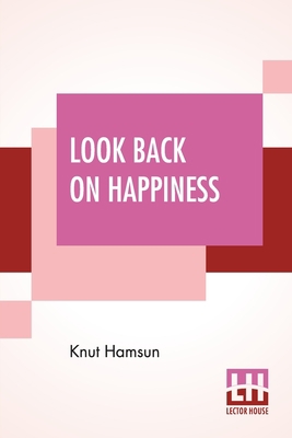 Look Back On Happiness: Translated From The Nor... 9390058848 Book Cover