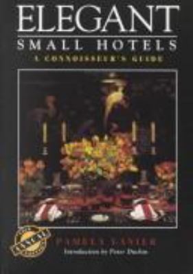 Elegant Small Hotels: A Connoisseur's Guide 1580083269 Book Cover