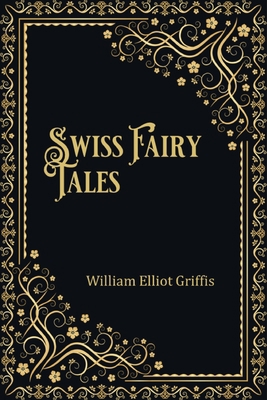 Swiss Fairy Tales (Illustrated) 1956101896 Book Cover