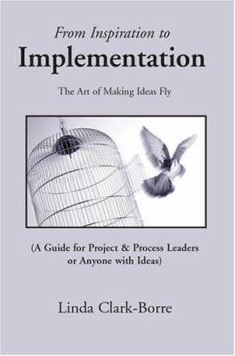 From Inspiration to Implementation: The Art of ... 0595333540 Book Cover