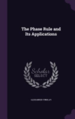The Phase Rule and Its Applications 1358165297 Book Cover