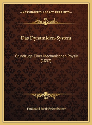 Das Dynamiden-System: Grundzuge Einer Mechanisc... [German] 1169718272 Book Cover