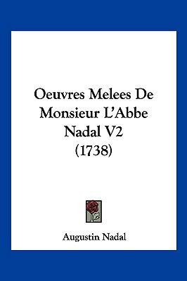 Oeuvres Melees de Monsieur L'Abbe Nadal V2 (1738) [French] 1104964961 Book Cover