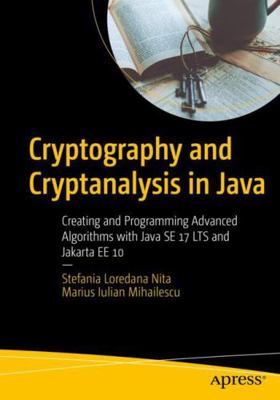 Cryptography and Cryptanalysis in Java: Creatin... 1484281047 Book Cover