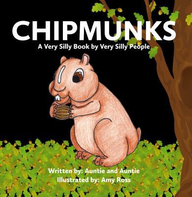 Chipmunks : A Very Silly Book by Very Silly People