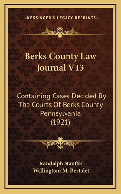 Berks County Law Journal V13: Containing Cases ... 116653426X Book Cover
