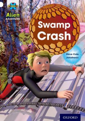 Project X: Alien Adventures: White: Swamp Crash... 0198493398 Book Cover