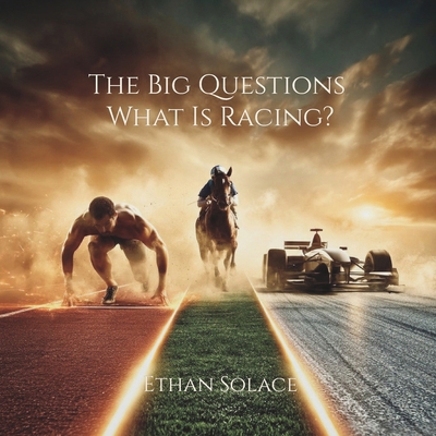 The Big Questions: What Is Racing? B0FLJJMQDF Book Cover