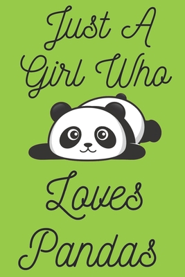 Just A Girl Who Loves Pandas: Panda Bear Gifts ... 1651656959 Book Cover