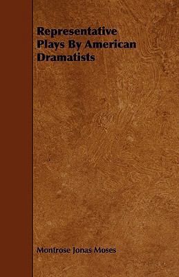 Representative Plays By American Dramatists 1444676342 Book Cover