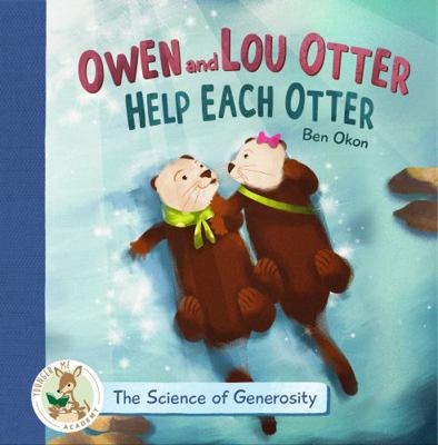 Owen and Lou Otter Help Each Otter (The Science... 1961428032 Book Cover