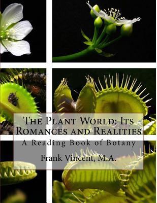 The Plant World: Its Romances and Realities: A ... 1727072537 Book Cover