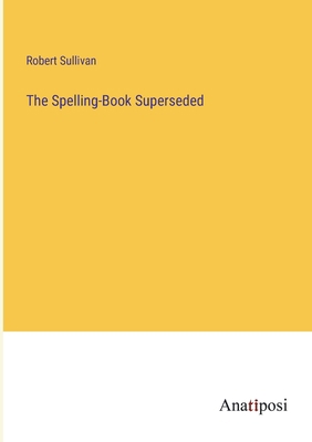 The Spelling-Book Superseded 3382182408 Book Cover
