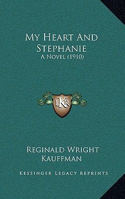 My Heart and Stephanie: A Novel (1910) 1164287257 Book Cover
