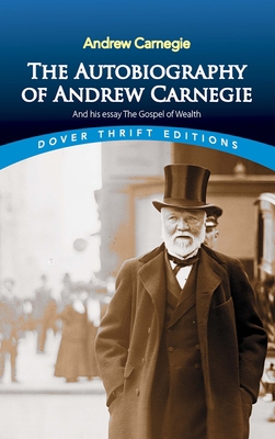 The Autobiography of Andrew Carnegie and His Es... 0486496376 Book Cover