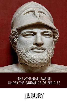 The Athenian Empire under the Guidance of Pericles 1507615485 Book Cover