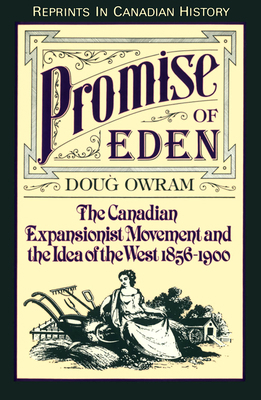 Promise of Eden: The Canadian Expansionist Move... 0802073905 Book Cover