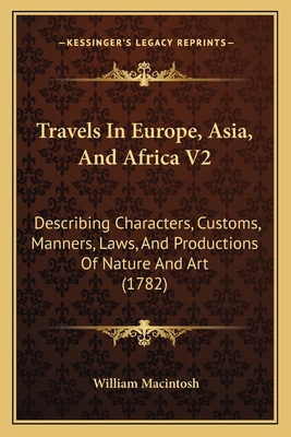 Travels In Europe, Asia, And Africa V2: Describ... 1165814390 Book Cover