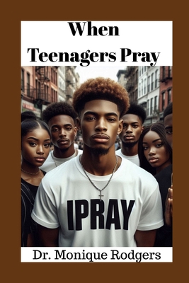 When Teenagers Pray B0F9FMF4TH Book Cover