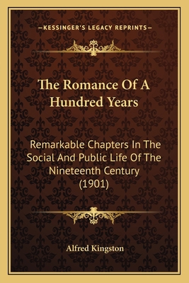 The Romance Of A Hundred Years: Remarkable Chap... 1164090216 Book Cover