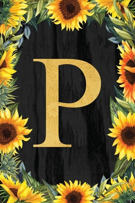P - Monogrammed Sunflower Journal: Personalized... 1700468456 Book Cover
