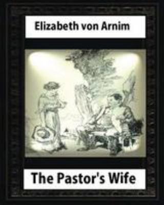 The Pastor's Wife (1914), By Elizabeth von Arni... 1530886414 Book Cover