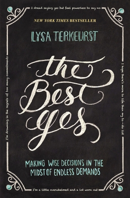The Best Yes: Making Wise Decisions in the Mids... 1400205859 Book Cover