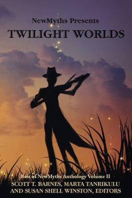 Twilight Worlds: Best of NewMyths Anthology Vol... 193935417X Book Cover