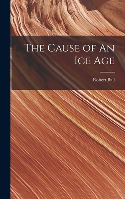 The Cause of An ice Age 1018949178 Book Cover