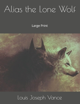 Alias the Lone Wolf: Large Print 1675455848 Book Cover