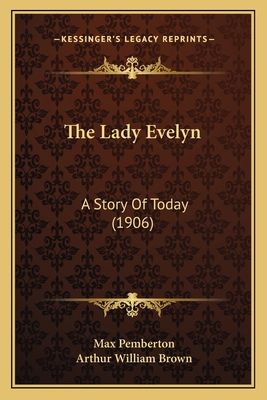 The Lady Evelyn: A Story Of Today (1906) 1165114445 Book Cover