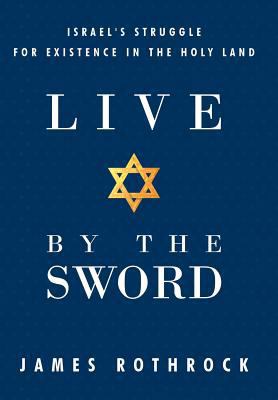 Live by the Sword: Israel's Struggle for Existe... 144972521X Book Cover