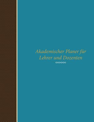 Akademischer Planer Fur Lehrer Und Dozenten [German] 163022605X Book Cover