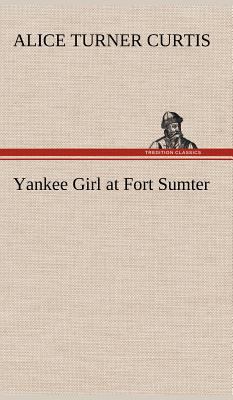 Yankee Girl at Fort Sumter 3849196879 Book Cover